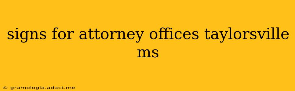signs for attorney offices taylorsville ms