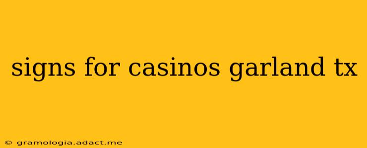 signs for casinos garland tx