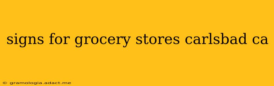 signs for grocery stores carlsbad ca