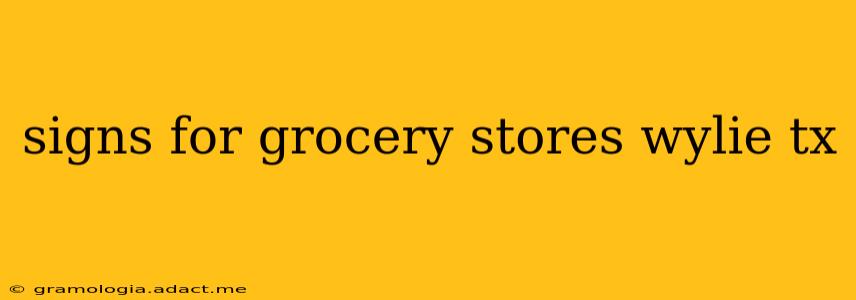 signs for grocery stores wylie tx