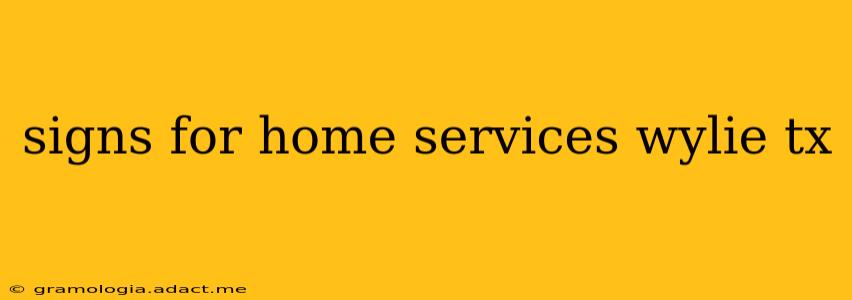 signs for home services wylie tx