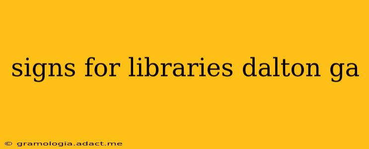 signs for libraries dalton ga
