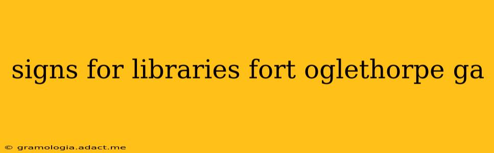 signs for libraries fort oglethorpe ga