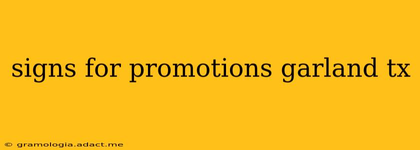 signs for promotions garland tx