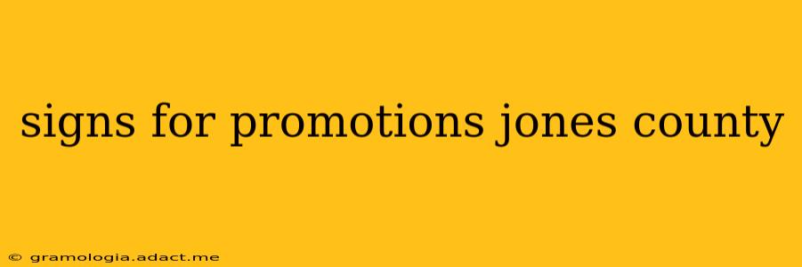 signs for promotions jones county