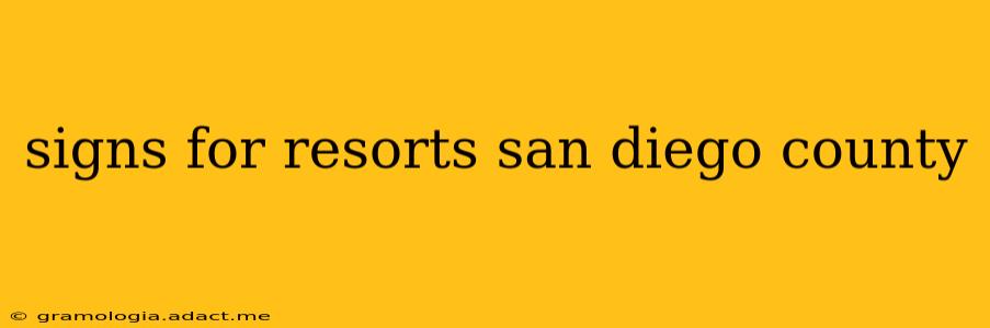 signs for resorts san diego county