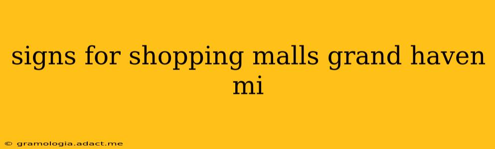 signs for shopping malls grand haven mi