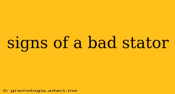 signs of a bad stator
