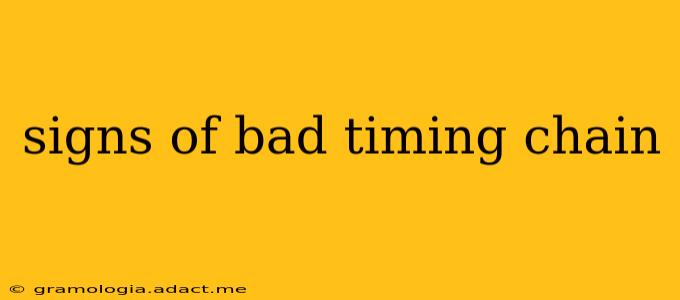 signs of bad timing chain