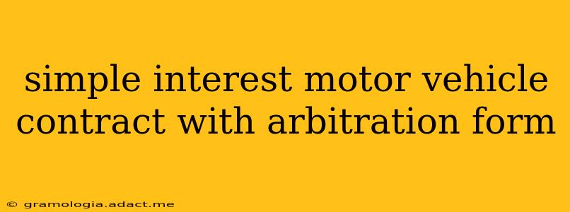 simple interest motor vehicle contract with arbitration form