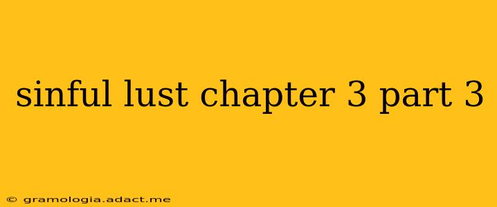 sinful lust chapter 3 part 3 sinful lust chapter 3 part 3