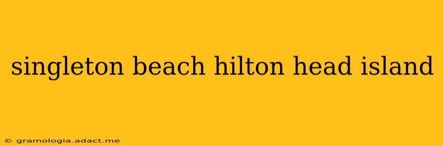singleton beach hilton head island