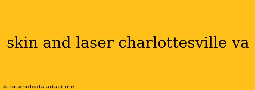 skin and laser charlottesville va