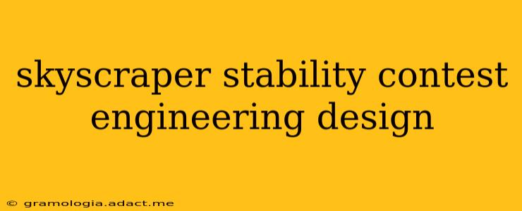 skyscraper stability contest engineering design