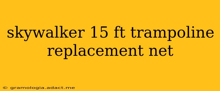 skywalker 15 ft trampoline replacement net