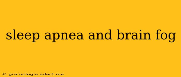 sleep apnea and brain fog