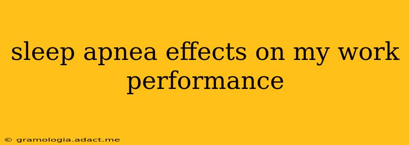 sleep apnea effects on my work performance
