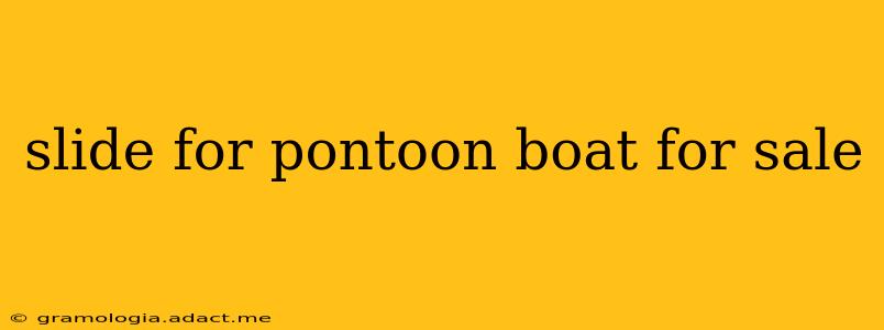 slide for pontoon boat for sale