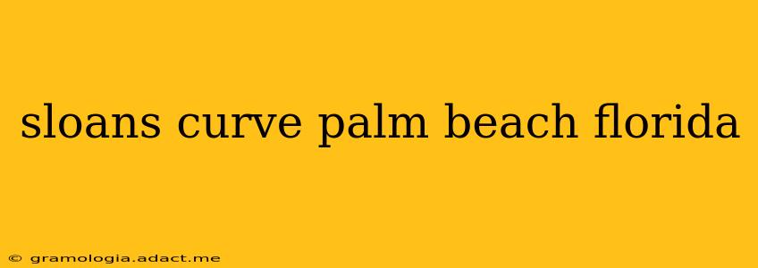 sloans curve palm beach florida