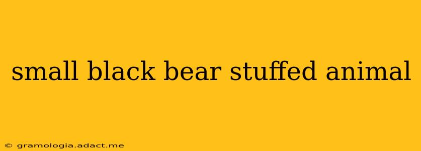 small black bear stuffed animal