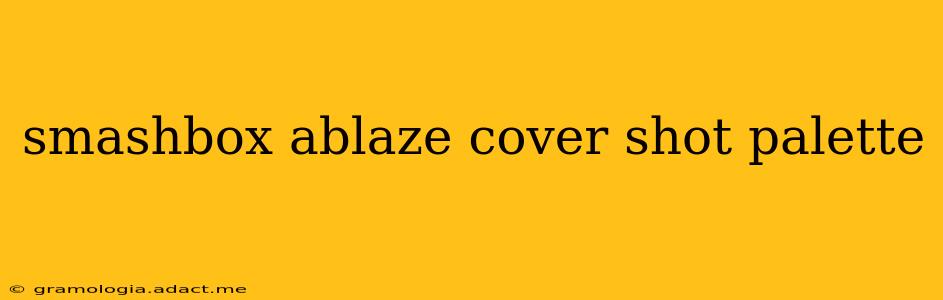 smashbox ablaze cover shot palette