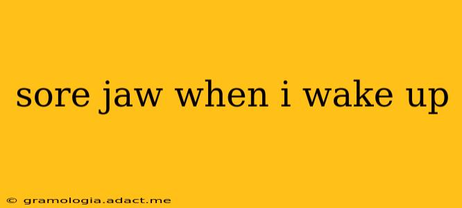 sore jaw when i wake up