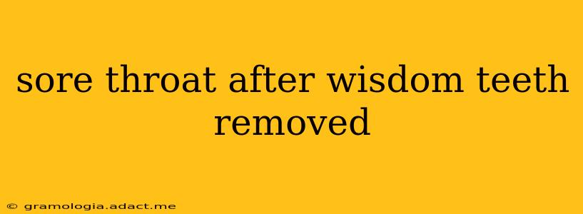 sore throat after wisdom teeth removed