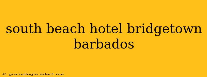 south beach hotel bridgetown barbados