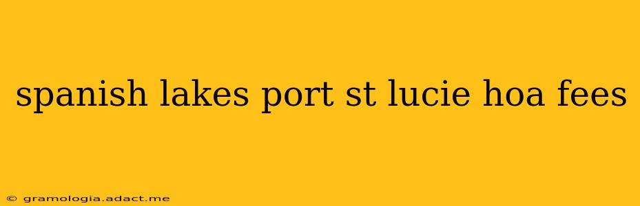 spanish lakes port st lucie hoa fees