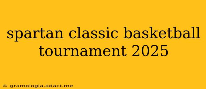 spartan classic basketball tournament 2025