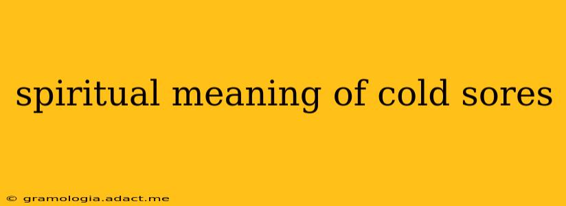 spiritual meaning of cold sores