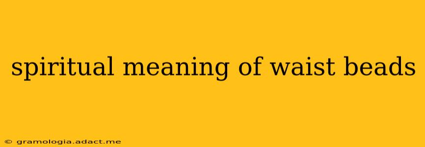 spiritual meaning of waist beads