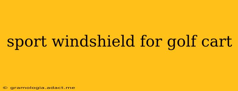 sport windshield for golf cart