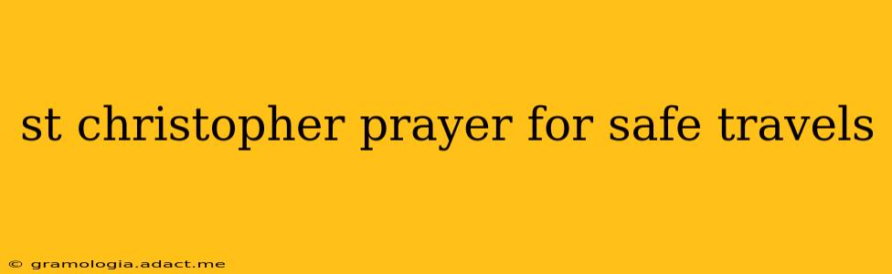 st christopher prayer for safe travels