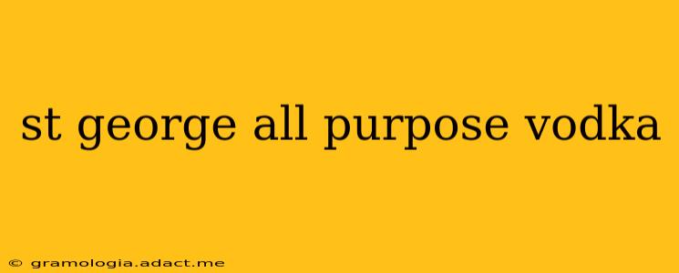 st george all purpose vodka
