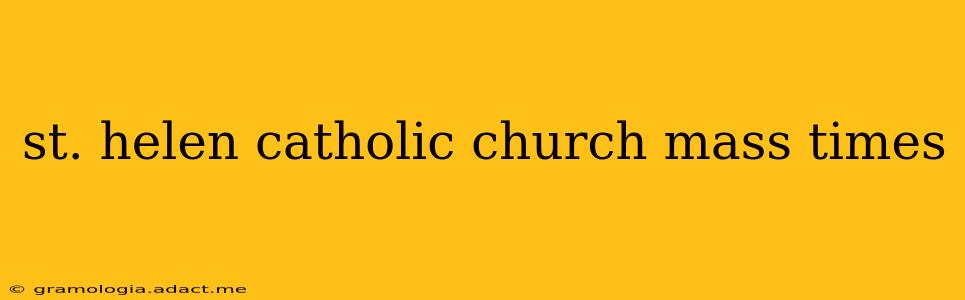st. helen catholic church mass times