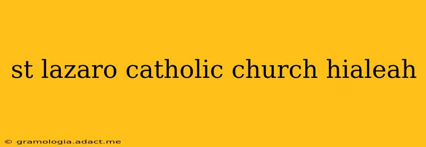 st lazaro catholic church hialeah