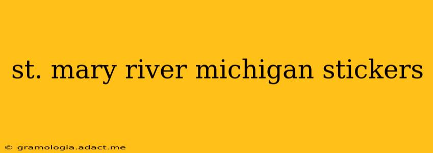 st. mary river michigan stickers