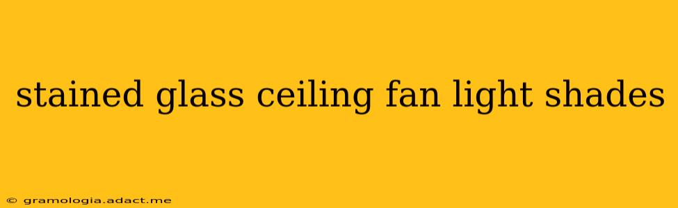 stained glass ceiling fan light shades