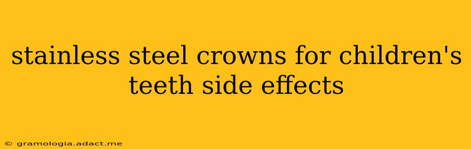 stainless steel crowns for children's teeth side effects