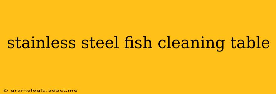 stainless steel fish cleaning table
