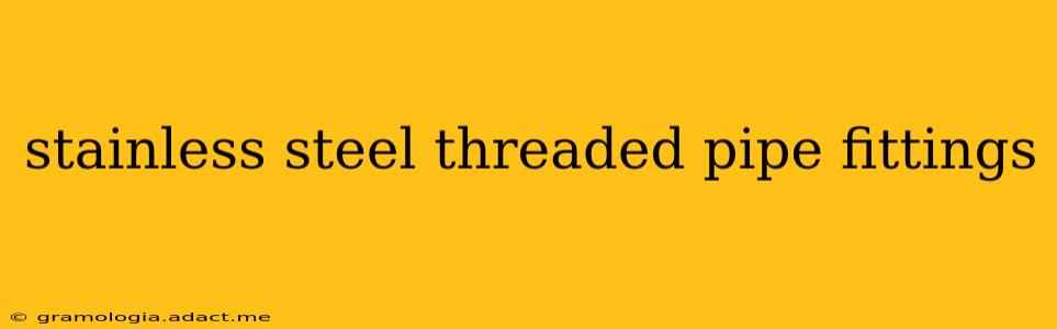 stainless steel threaded pipe fittings