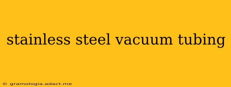 stainless steel vacuum tubing