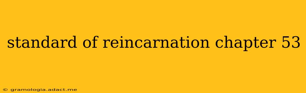 standard of reincarnation chapter 53
