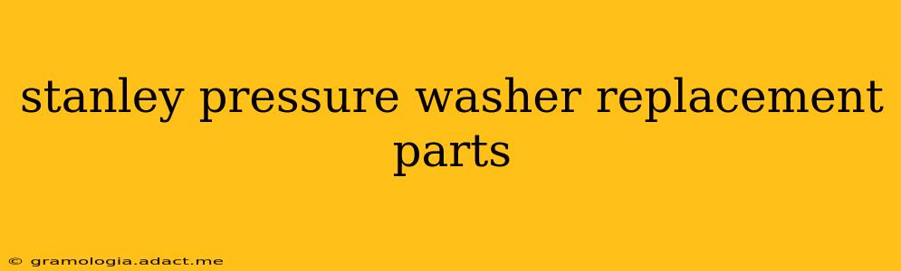 stanley pressure washer replacement parts
