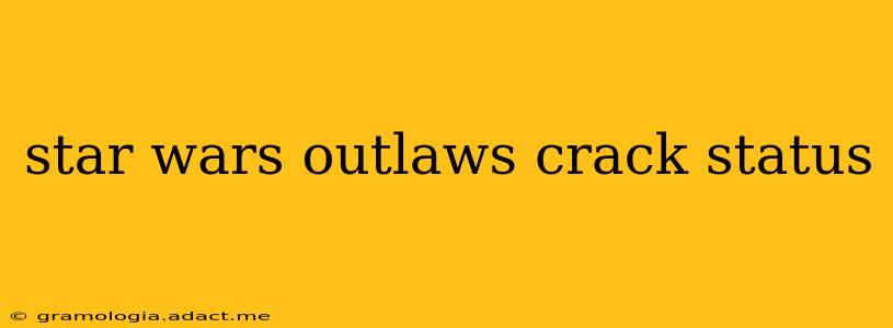 star wars outlaws crack status