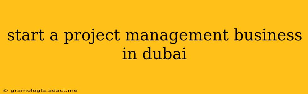 start a project management business in dubai
