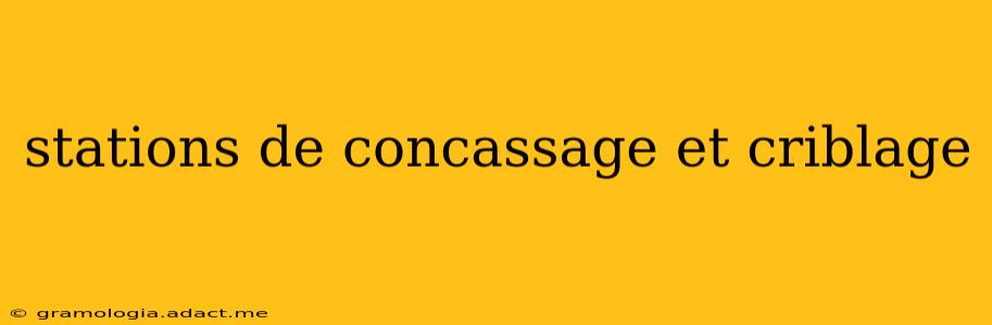 stations de concassage et criblage