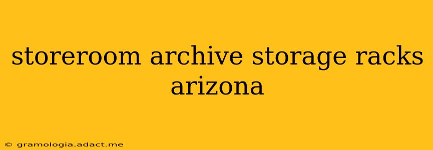 storeroom archive storage racks arizona