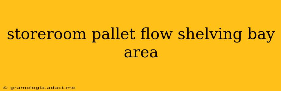 storeroom pallet flow shelving bay area